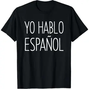 100% Cotton Yo Hablo Espanol I Speak Spanish Language Funny T-Shirt