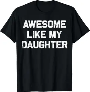 100%cotton Awesome Like My Daughter Gifts Men Funny Fathers Day Dad T-Shirt