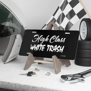 High Class White Trash License Plate Auto Car Tag