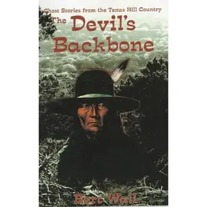 USED-The Devil's Backbone: Ghost Stories from the Texas Hill Country by Bert Wall (Paperback)