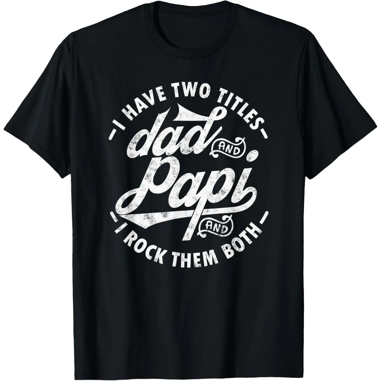 I Have Two Titles Dad and Papi I Rock Them Both gift Papi T-Shirt,Made in USA