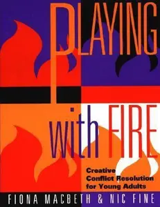 USED-Playing With Fire: Creative Conflict Resolution for Young Adults by Fiona Macbeth (Paperback)