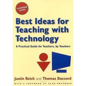 USED-Best Ideas for Teaching with Technology: A Practical Guide for Teachers, by Teachers by Reich, Justin (Paperback)