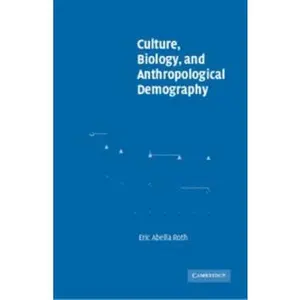 USED-Culture, Biology, and Anthropological Demography by Roth, Eric Abella (Paperback)
