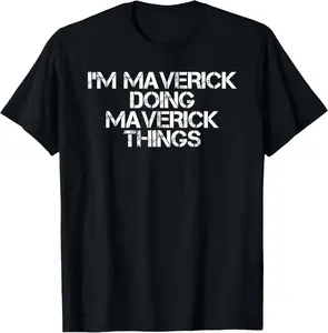 100% Cotton I'M MAVERICK DOING MAVERICK THINGS Funny Birthday Gift Idea T-Shirt