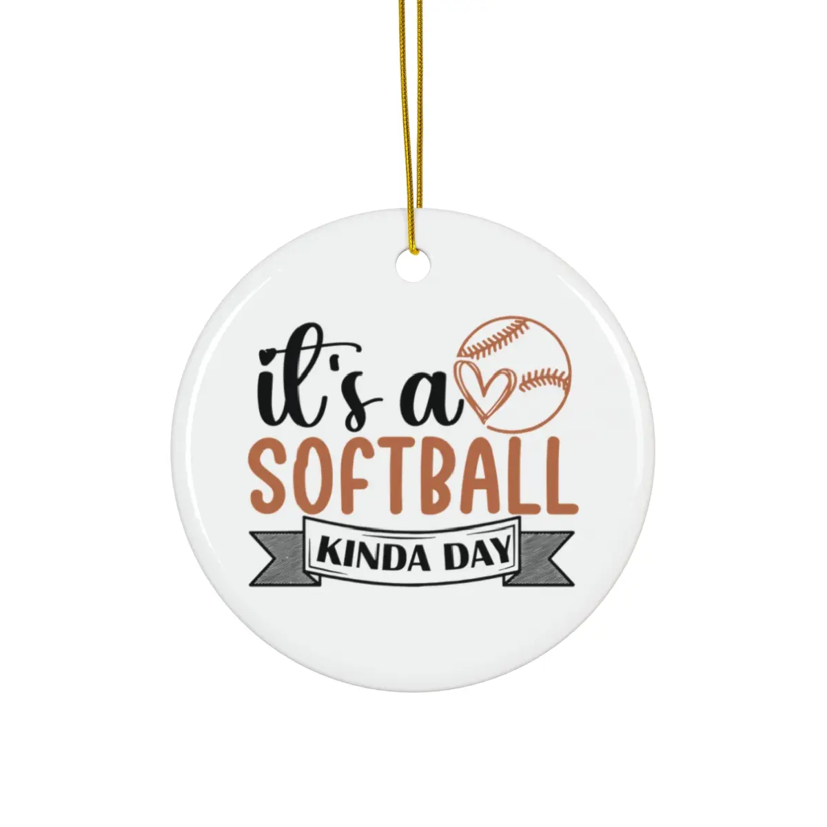 ITS A SOFTBALL KINDA DAY ORNAMENT