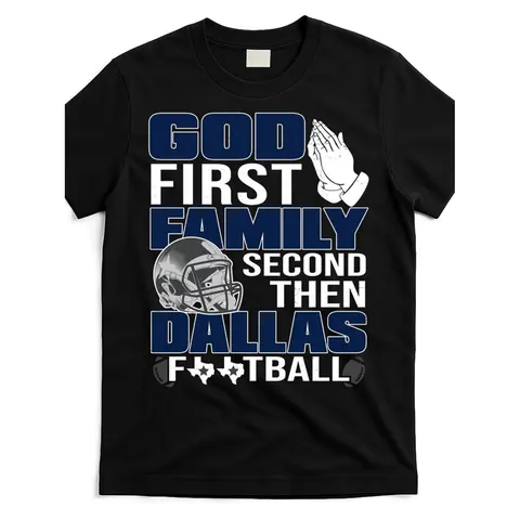 God First Family Second Dallas Football Fan Gift Trendy Cotton Tee For Men And Women