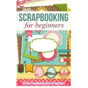USED-Scrapbooking for Beginners: The Best Scrapbooking Ideas for Beginners by Cleta Rutan (Paperback)