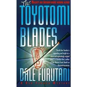 USED-The Toyotomi Blades: A Ken Tanaka Mystery by Dale Furutani (Unknown)