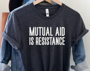 Mutual Aid Is Resistance Shirt, Anticapitalist Tee, Leftist Top, Socialist Tshirt, Anarchist Gift, Marxist T-Shirt, Community Is Resistance