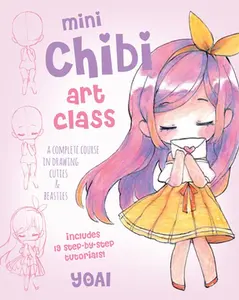USED-Mini Chibi Art Class: A Complete Course in Drawing Cuties and Beasties - Includes 19 Step-By-Step Tutorials! by Yoai (Paperback)