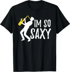 100% Cotton Funny Saxophone Jazz Tee for Band Members I'm So Saxy T-Shirt