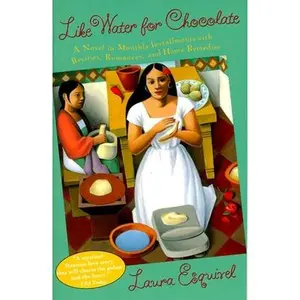 Like Water for Chocolate: A Novel in Monthly Installments with Recipes, Romances, and Home Remedies -- Laura Esquivel, Paperback