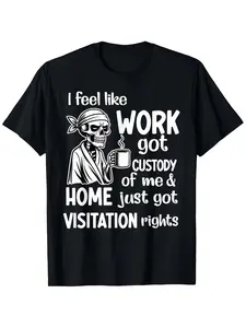 Men's Funny "I Feel Like Work Got Custody Anel Custody of Me" T-Shirt - Retro Humor Saying, Soft Short Sleeve Round Neck Tee, Machine Washable Gift Suitable for Spring, Summer & Year-Round Casual Wear for Work-Life Balance Jokes