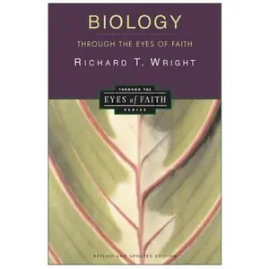 USED-Biology Through the Eyes of Faith: Christian College Coalition Series by Wright, Richard (Paperback)