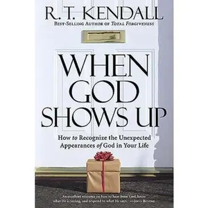 USED-When God Shows Up: How to Recognize the Unexpected Appearances of God in Your Life by Kendall, R. T. (Paperback)