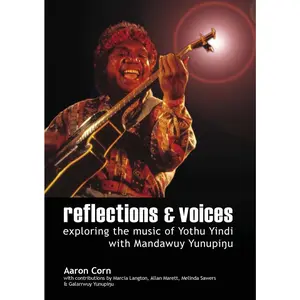 USED-Reflections and Voices: Exploring the Music of Yothu Yindi with Mandawuy Yunupingu by Corn, Aaron (Paperback)