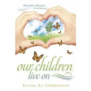 USED-Our Children Live On: Miraculous Moments for the Bereaved by Elissa Al-Chokhachy (Paperback)