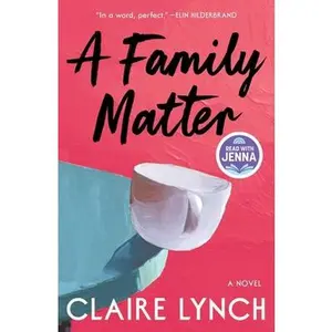 A Family Matter: A Read with Jenna Pick: A Novel -- Claire Lynch, Hardcover