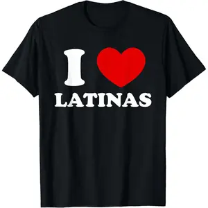 I Love Latinas I Heart Latinas T-Shirt