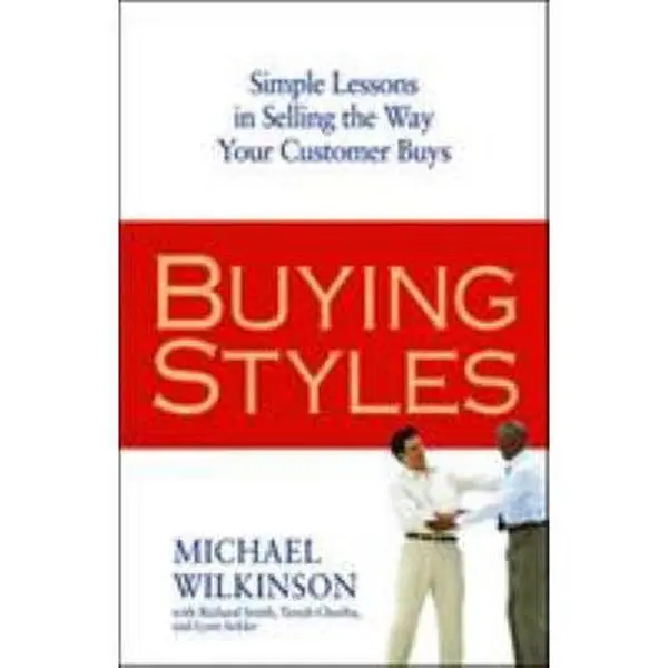 USED-Buying Styles: Simple Lessons in Selling the Way Your Customer Buys by Michael Wilkinson (Hardcover)