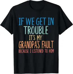 100% cotton Unisex Kids Grandson If We Get in Trouble It's My Grandpa's Fault T-Shirt