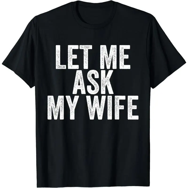 [100% Cotton] Let Me Ask My Wife Funny Couple T-Shirt For Men And Women .