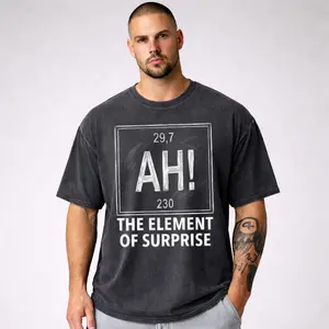 Funny Ah The Element of Surprise Wash Teê Chemistry Chemist Periodic Table humorous gifts Birthday Tee shirt for him her