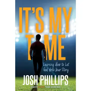 USED-It's My Time: Learning How to Let God Write Your Story by Phillips, Josh (Paperback)