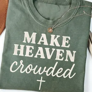 Make Heaven Crowded T-Shirt, Christian Retro Shirt, Faith Graphic Tee, Religious Shirt
