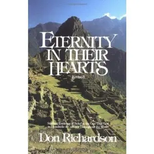 USED-Eternity in Their Hearts: Startling Evidence of Belief in the One True God in Hundreds of Cultures Throughout the World by Don Richardson (Paperback)