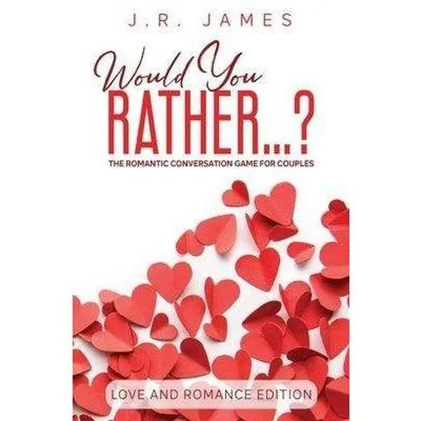 Would You Rather... ? The Romantic Conversation Game for Couples: Love and Romance Edition