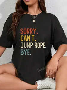 100% Cotton Sorry Can't Jump Rope Bye Shirts Funny Jump Rope Lovers T-Shirt