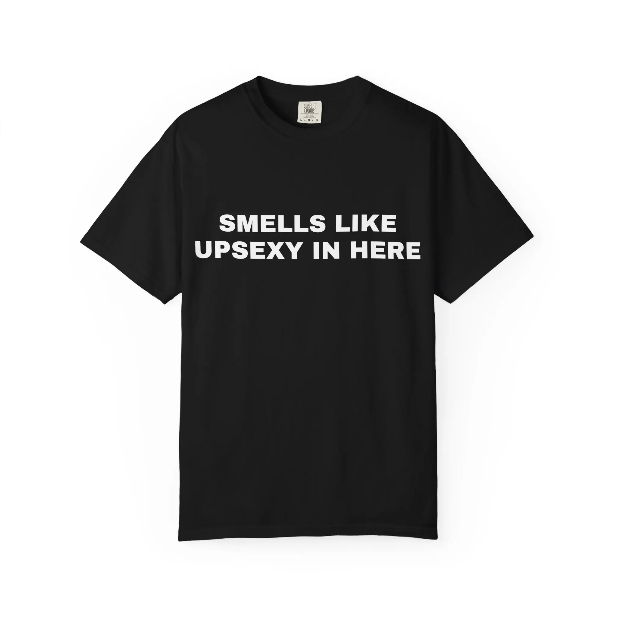 Smells Like Upsexy In Here T-Shirt | Funny Slogan Tee, Black Graphic Shirt