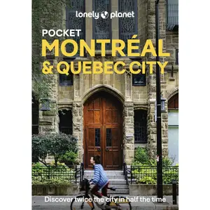 Lonely Planet Pocket Montreal & Quebec City: Discover Twice the City in Half the Time Top Sights Maps & Walking Tours Covers Old Montreal, Rue St-Deni -- John Garry - Paperback