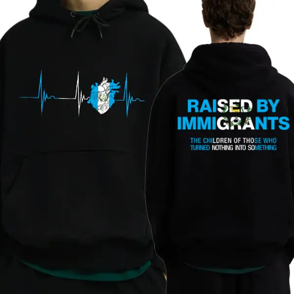 Raised By Immigrants 2 Sides T-Shirts, Crewneck Sweatshirts And Hoodie Cultural Identity Quote Sweatshirt Guatemala Pride Latino Heritage Empowerment Unisex Cotton Tee FGH