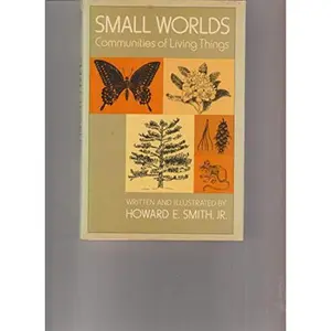 USED-Small Worlds: Communities of Living Things by Smith, Howard E., Jr. (Hardcover)