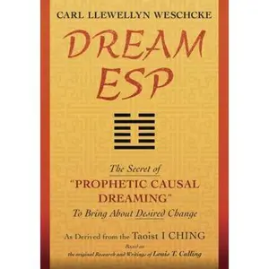 USED-Dream ESP: The Secret of Prophetic Causal Dreaming to Bring about Desired Change Derived from the Taoist I Ching by Weschcke, Carl Llewellyn (Paperback)