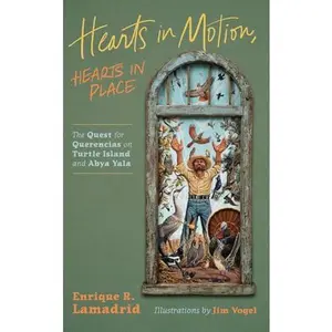 USED-Hearts in Motion, Hearts in Place: The Quest for Querencias on Turtle Island and Abya Yala by Enrique R. Lamadrid (Hardcover)