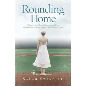 USED-Rounding Home: A Memoir of Love, Betrayal, Heartbreak, and Hope with an Intimate Look into Raising a Child with Severe Autism by Swindell, Sarah (Paperback)