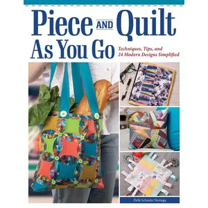 Piece and Quilt As You Go