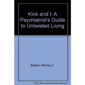 USED-Kink and I: A Psychiatrist's Guide to Untwisted Living by James Mallory (Paperback)