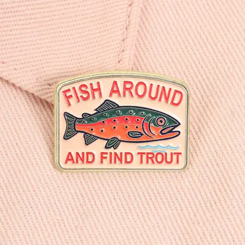 Fish Around And Find Trout Enamel Pin Humor Quote Pun Outdoors Fishing Enthusiast Alloy Brooch Pin Clip Lapel Backpack Badge Fashion Jewelry Accessories Gift for Friends Lapel Pins