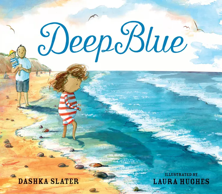 Deep Blue: Swimming in the Big Blue Sea by Dashka Slater (Hardcover)