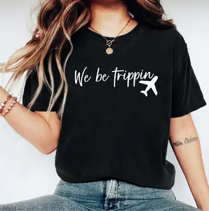 We Be Trippin Shirt, Matching Girls Trip Tee, Family Vacation T-shirt, Adventure Lover Gift Tee, Travel Shirt, Girls Airport Tee, Summer Vacay Shirt.