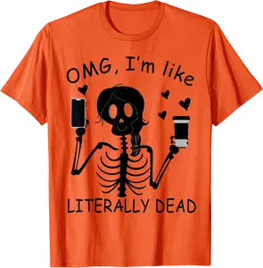 Skeleton Omg I'm Like Literally Dead Funny Women Halloween T-Shirt - Tomasleza Shop 98B08HRM4N33