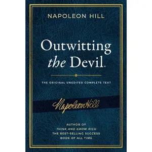 Outwitting the Devil: The Complete Text, Reproduced from Napoleon Hill's Original Manuscript (Official Publication of the Napoleon Hill Foundation)