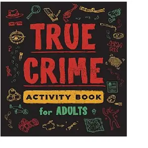True Crime Activity Book: 100+ activities on infamous serial killers—trivia, puzzles, coloring, memes & more. Explore their crimes interactively!
