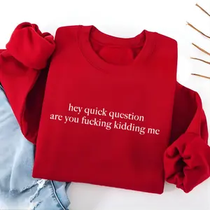 Hey Quick Question Are You Kidding Me Shirt for Women, Funny Sarcastic Quote Graphic Shirt, Sassy Attitude Humor Gift, Casual Everyday Wear US Trends