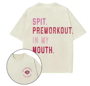 Spit Preworkout In My Mouth Printed Gym T-Shirt, Gym Shirt, Graphic Gym Shirt, Vintage Washed Tee Conton, Gym Shirt Women, For Men, Ful Size